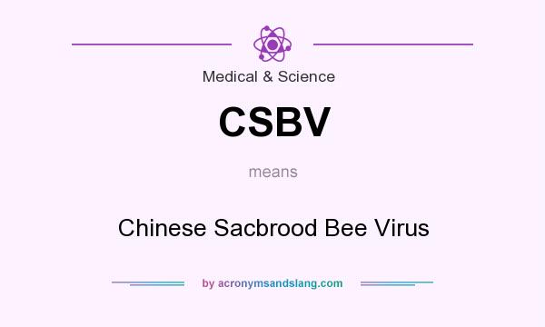 What does CSBV mean? It stands for Chinese Sacbrood Bee Virus