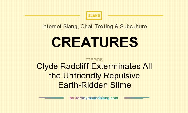What does CREATURES mean? It stands for Clyde Radcliff Exterminates All the Unfriendly Repulsive Earth-Ridden Slime