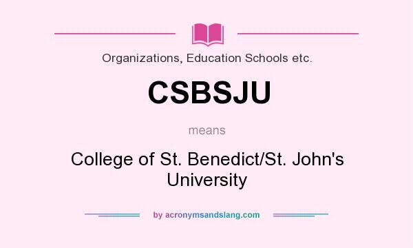 What does CSBSJU mean? It stands for College of St. Benedict/St. John`s University