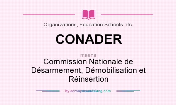 What does CONADER mean? It stands for Commission Nationale de Désarmement, Démobilisation et Réinsertion