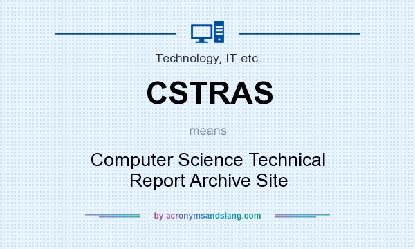 What does CSTRAS mean? It stands for Computer Science Technical Report Archive Site