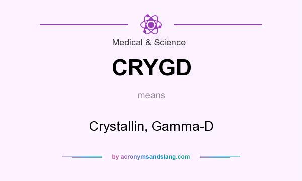 What does CRYGD mean? It stands for Crystallin, Gamma-D