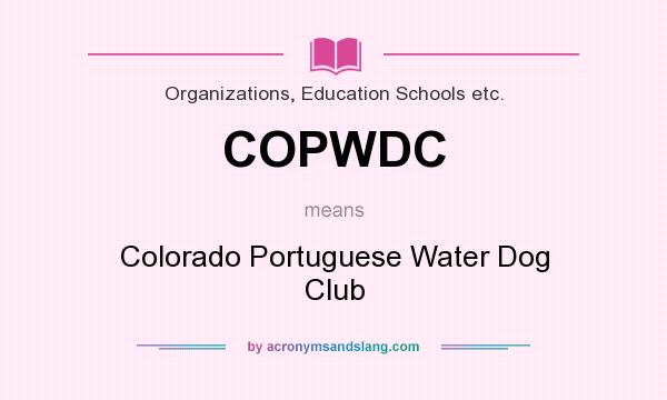 What does COPWDC mean? It stands for Colorado Portuguese Water Dog Club