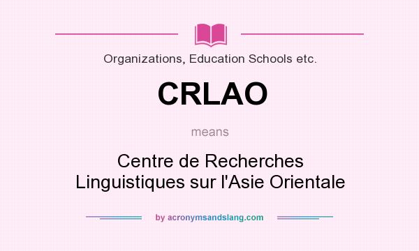 What does CRLAO mean? It stands for Centre de Recherches Linguistiques sur l`Asie Orientale