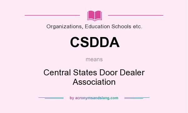 What does CSDDA mean? It stands for Central States Door Dealer Association