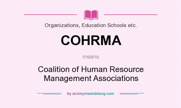 What does COHRMA mean? It stands for Coalition of Human Resource Management Associations