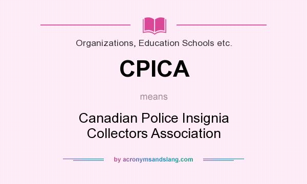What does CPICA mean? It stands for Canadian Police Insignia Collectors Association