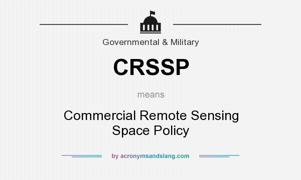 What does CRSSP mean? It stands for Commercial Remote Sensing Space Policy
