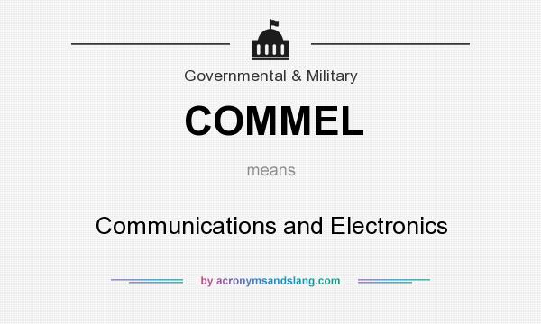 What does COMMEL mean? It stands for Communications and Electronics