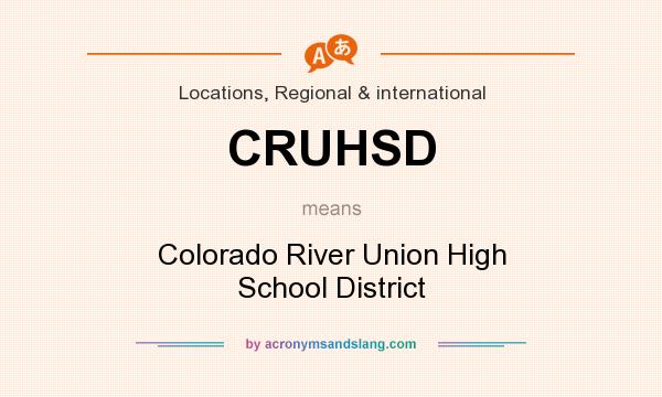 What does CRUHSD mean? It stands for Colorado River Union High School District