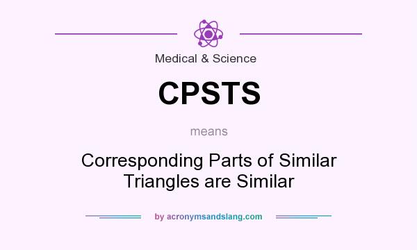 What does CPSTS mean? It stands for Corresponding Parts of Similar Triangles are Similar