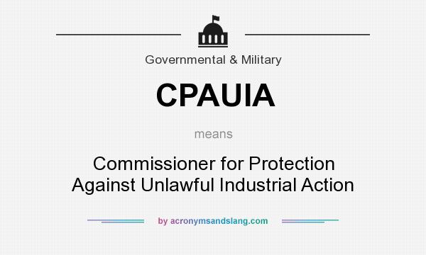 What does CPAUIA mean? It stands for Commissioner for Protection Against Unlawful Industrial Action