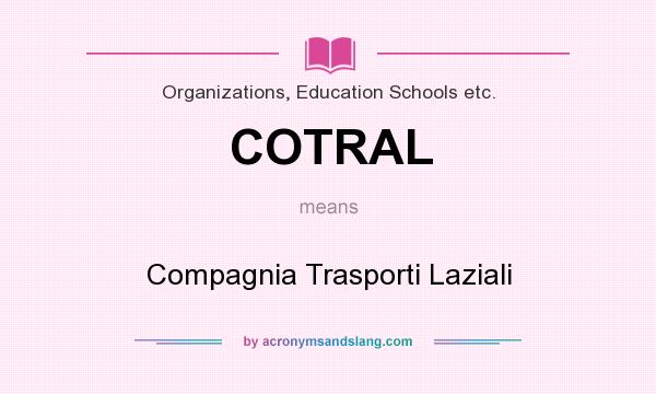 What does COTRAL mean? It stands for Compagnia Trasporti Laziali