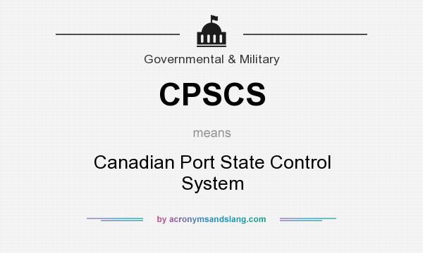 What does CPSCS mean? It stands for Canadian Port State Control System