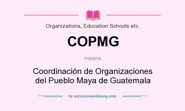 What does COPMG mean? It stands for Coordinación de Organizaciones del Pueblo Maya de Guatemala