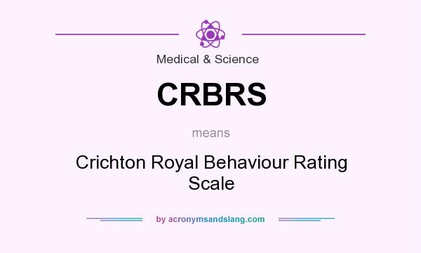 What does CRBRS mean? It stands for Crichton Royal Behaviour Rating Scale