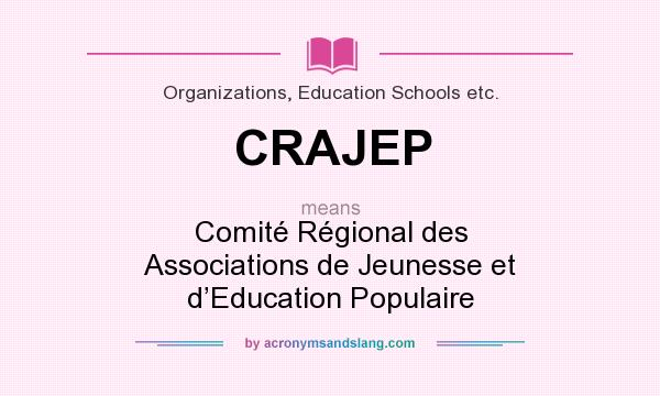 What does CRAJEP mean? It stands for Comité Régional des Associations de Jeunesse et d’Education Populaire