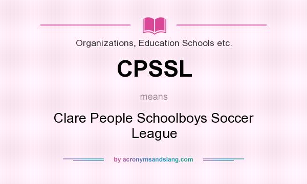 What does CPSSL mean? It stands for Clare People Schoolboys Soccer League