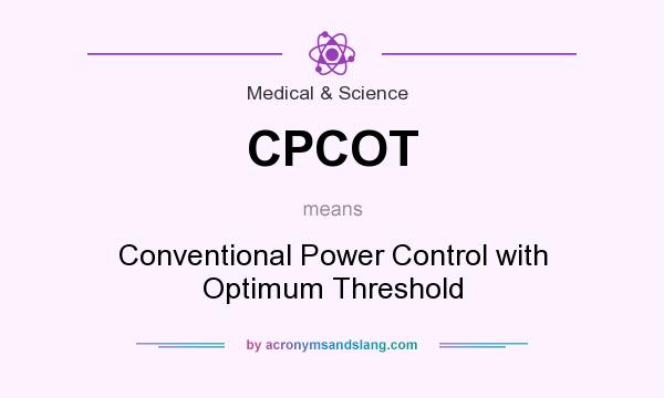 What does CPCOT mean? It stands for Conventional Power Control with Optimum Threshold