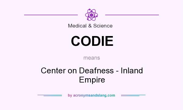 What does CODIE mean? It stands for Center on Deafness - Inland Empire