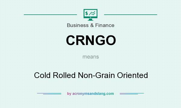 What does CRNGO mean? It stands for Cold Rolled Non-Grain Oriented