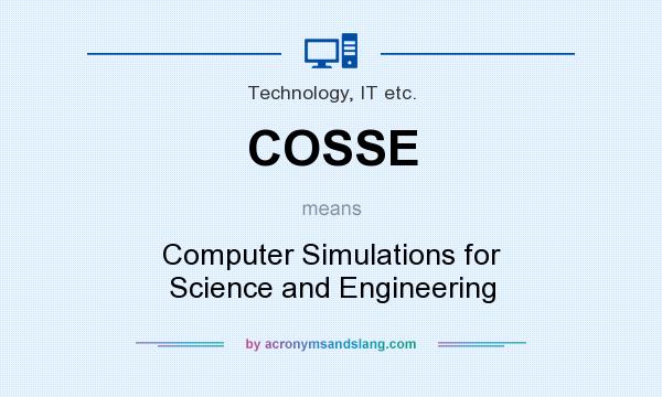 What does COSSE mean? It stands for Computer Simulations for Science and Engineering