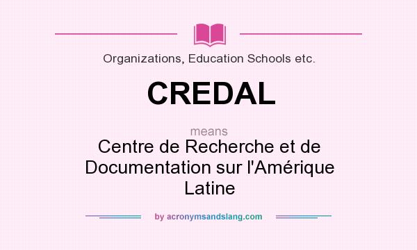 What does CREDAL mean? It stands for Centre de Recherche et de Documentation sur l`Amérique Latine