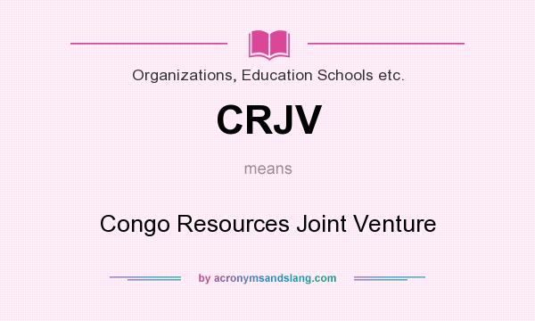 What does CRJV mean? It stands for Congo Resources Joint Venture