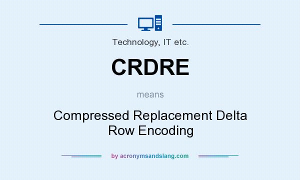 What does CRDRE mean? It stands for Compressed Replacement Delta Row Encoding