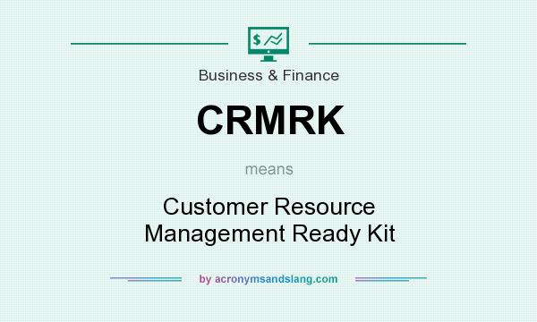 What does CRMRK mean? It stands for Customer Resource Management Ready Kit