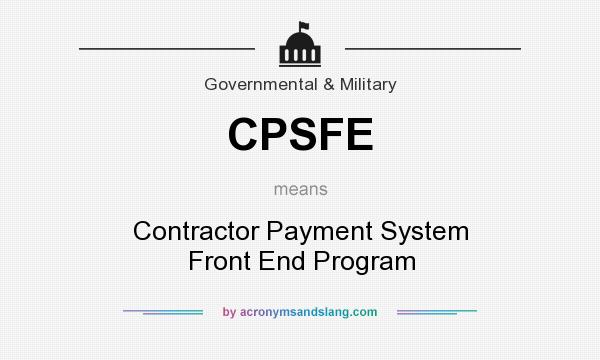 What does CPSFE mean? It stands for Contractor Payment System Front End Program