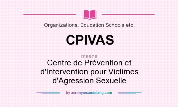What does CPIVAS mean? It stands for Centre de Prévention et d`Intervention pour Victimes d`Agression Sexuelle