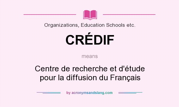 What does CRÉDIF mean? It stands for Centre de recherche et d`étude pour la diffusion du Français
