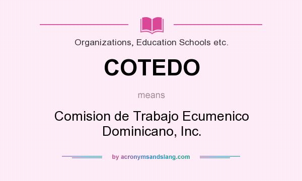 What does COTEDO mean? It stands for Comision de Trabajo Ecumenico Dominicano, Inc.