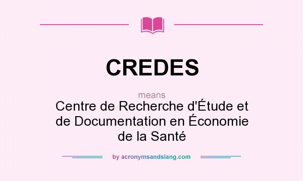 What does CREDES mean? It stands for Centre de Recherche d`Étude et de Documentation en Économie de la Santé
