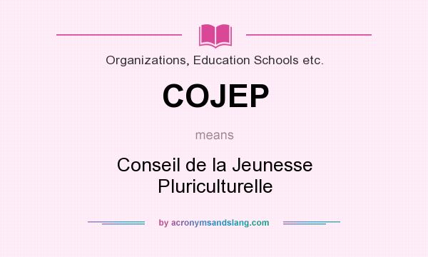 What does COJEP mean? It stands for Conseil de la Jeunesse Pluriculturelle