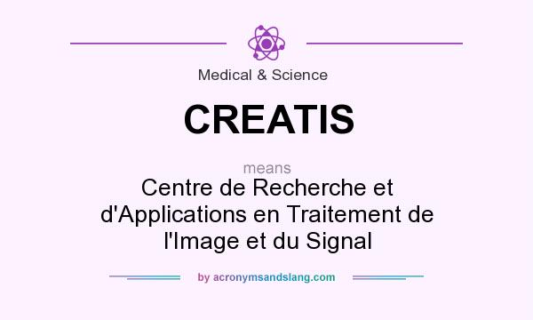 What does CREATIS mean? It stands for Centre de Recherche et d`Applications en Traitement de l`Image et du Signal