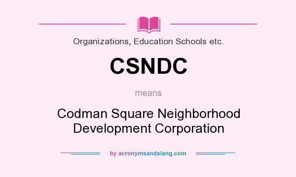 What does CSNDC mean? It stands for Codman Square Neighborhood Development Corporation