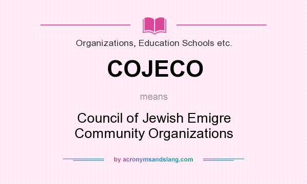 What does COJECO mean? It stands for Council of Jewish Emigre Community Organizations