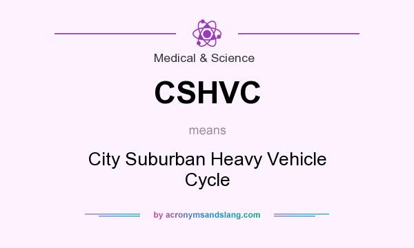 What does CSHVC mean? It stands for City Suburban Heavy Vehicle Cycle
