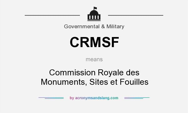 What does CRMSF mean? It stands for Commission Royale des Monuments, Sites et Fouilles