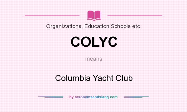 What does COLYC mean? It stands for Columbia Yacht Club