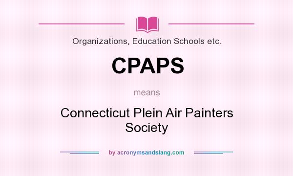 What does CPAPS mean? It stands for Connecticut Plein Air Painters Society