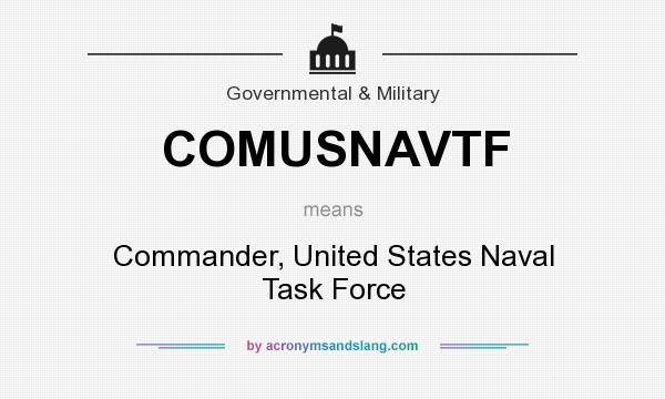 What does COMUSNAVTF mean? It stands for Commander, United States Naval Task Force