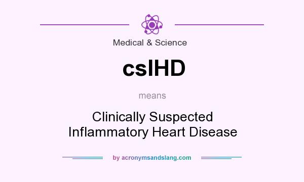 What does csIHD mean? It stands for Clinically Suspected Inflammatory Heart Disease