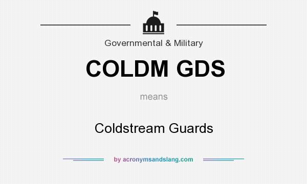 What does COLDM GDS mean? It stands for Coldstream Guards