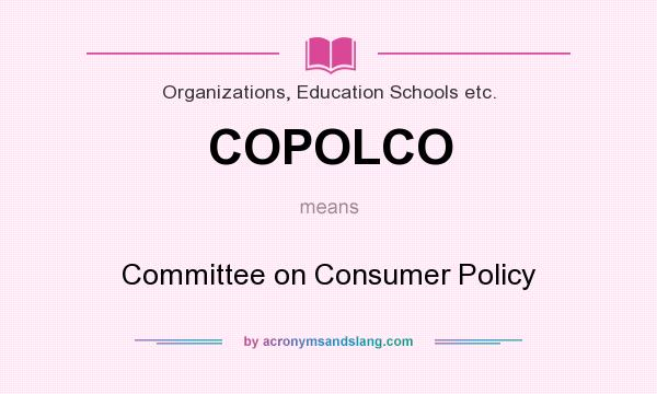 What does COPOLCO mean? It stands for Committee on Consumer Policy