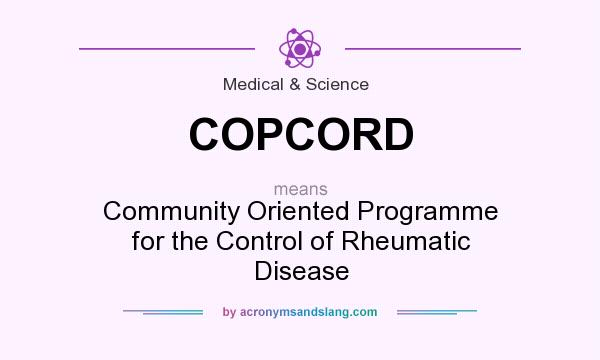 What does COPCORD mean? It stands for Community Oriented Programme for the Control of Rheumatic Disease