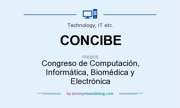 What does CONCIBE mean? It stands for Congreso de Computación, Informática, Biomédica y Electrónica