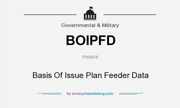 What does BOIPFD mean? It stands for Basis Of Issue Plan Feeder Data